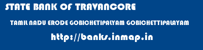 STATE BANK OF TRAVANCORE  TAMIL NADU ERODE GOBICHETIPALYAM GOBICHETTIPALAYAM  banks information 